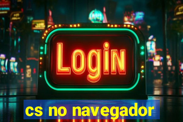 cs no navegador